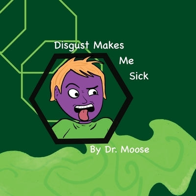 Disgust Makes Me Sick by Moose