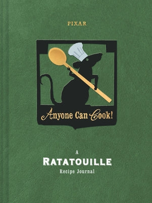 Anyone Can Cook: A Ratatouille Recipe Journal by Disney and Pixar