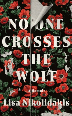 No One Crosses the Wolf: A Memoir by Nikolidakis, Lisa