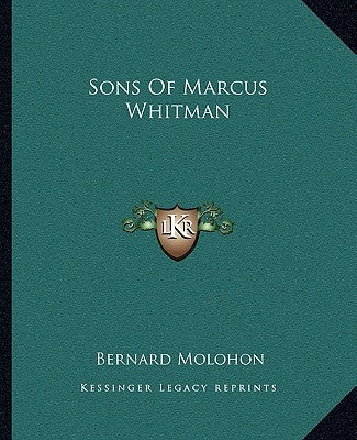 Sons Of Marcus Whitman by Molohon, Bernard