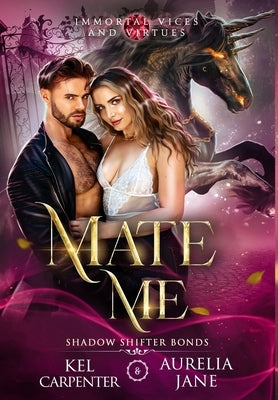 Mate Me: A Shifter God Romantasy by Carpenter, Kel