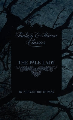 Pale Lady (Fantasy and Horror Classics) by Dumas, Alexandre