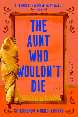 The Aunt Who Wouldn't Die by Mukhopadhyay, Shirshendu