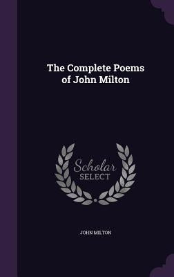 The Complete Poems of John Milton by Milton, John