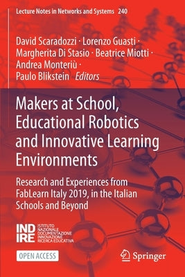 Makers at School, Educational Robotics and Innovative Learning Environments: Research and Experiences from Fablearn Italy 2019, in the Italian Schools by Scaradozzi, David