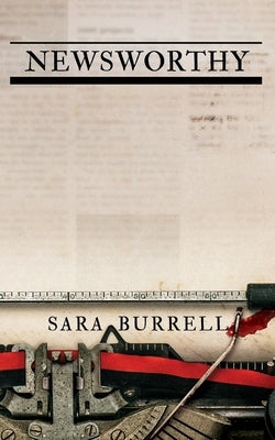 Newsworthy by Burrell, Sara