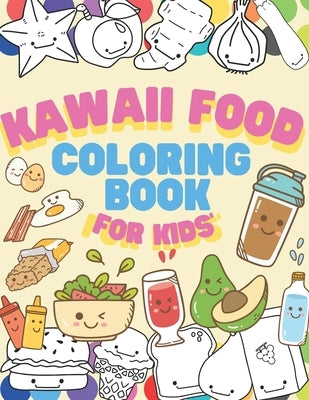 Kawaii Food Coloring book for Kids: Japanese Kawaii Food Coloring Book Easy Pages Drawing relaxing for children or adult by Ohm, Chotiwat