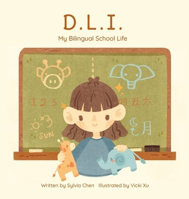 D.L.I. My Bilingual School Life by Chen, Sylvia