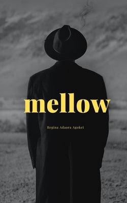 Mellow by Agokei, Regina Adaora