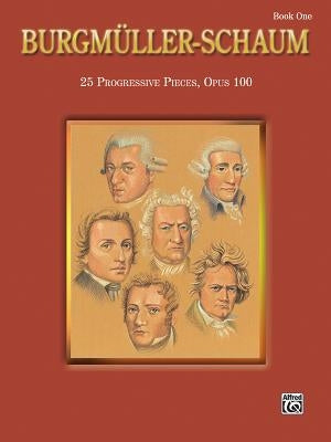 Burgmüller-Schuam, Bk 1: 25 Progressive Pieces, Opus 100 by Burgmüller, Johann Friedrich