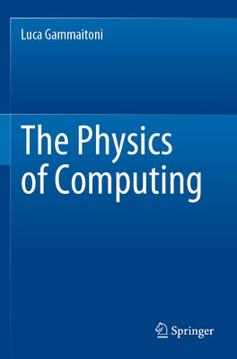 The Physics of Computing by Gammaitoni, Luca