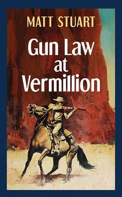 Gun Law at Vermillion by Stuart, Matt