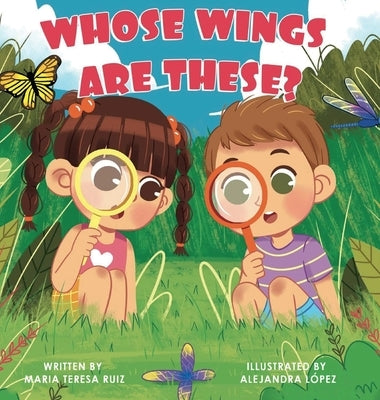 Whose Wings are These? by Ruiz, Maria Teresa