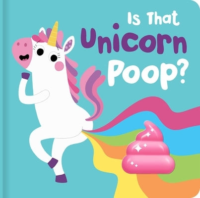 Is That Unicorn Poop?: Board Book with Squishy Poo by Down, Becky