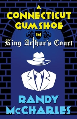 A Connecticut Gumshoe in King Arthur's Court by McCharles, Randy