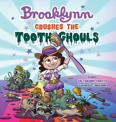 Brooklynn Crushes the Tooth Ghouls by Caltabiano-Fratto, Donna