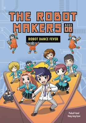 Robot Dance Fever: Book 6 by Podoal, Friend