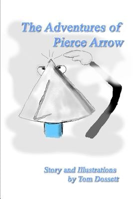 The Adventures Of Pierce Arrow by Dossett, Tom