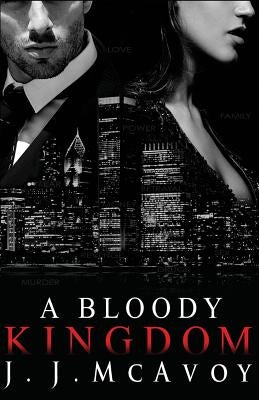 A Bloody Kingdom by McAvoy, J. J.