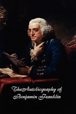 Autobiography of Benjamin Franklin by Franklin, Benjamin