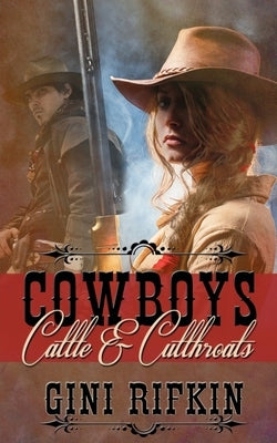 Cowboys, Cattle, and Cutthroats by Rifkin, Gini