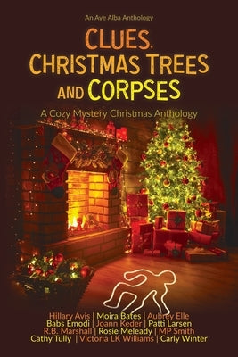 Clues, Christmas Trees and Corpses: A Cozy Mystery Christmas Anthology by Marshall, R. B.