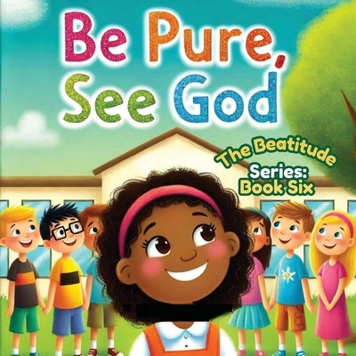 Be Pure, See God; The Beatitudes Series: Book 6 by Domrufus, Nj