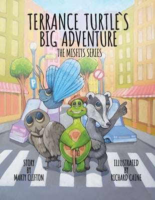 Terrance Turtle's Big Adventure: Sequel - Penelope and Guardian Turtle - the Misfits Series by Clifton, Marty