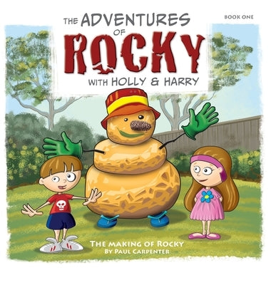 The Adventures of Rocky with Holly & Harry: The Making of Rocky by Carpenter, Paul