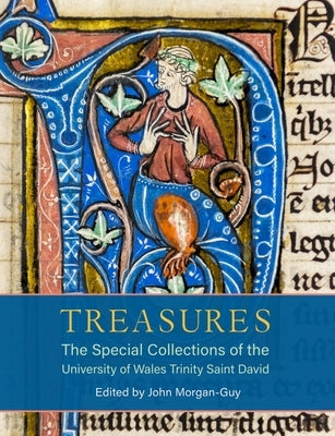 Treasures: The Special Collections of the University of Wales Trinity Saint David by Morgan-Guy, John