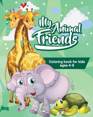 My Animal Friends Coloring Book: 100 Cute Animals, Great Gift for Boys and Girls by Patel, Mia