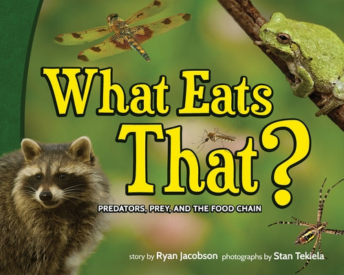 What Eats That?: Predators, Prey, and the Food Chain by Jacobson, Ryan