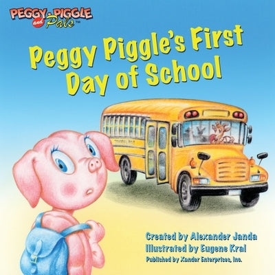 Peggy Piggle's First Day of School by Kral, Eugene