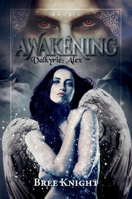 Awakening: Valkyrie: Alex Book 1volume 1 by Knight, Bree