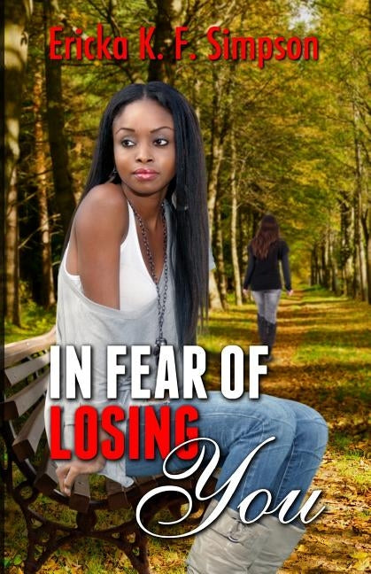 In Fear of Losing You: Reprinted Version by Simpson, Ericka K. F.