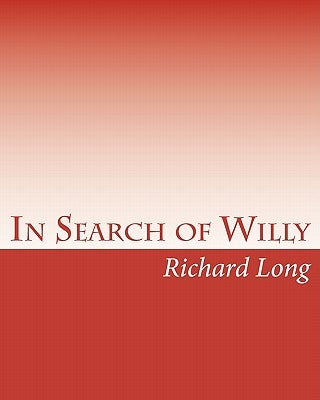 In Search of Willy: A Photographic Essay on the Male Penis by Long, Richard