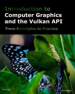 Introduction to Computer Graphics and the Vulkan API: Third Edition by Kenwright