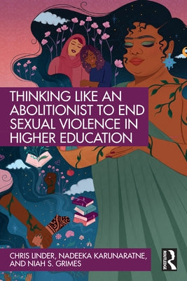 Thinking Like an Abolitionist to End Sexual Violence in Higher Education by Linder, Chris