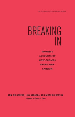 Breaking in: Women's Accounts of How Choices Shape Stem Careers by Wolverton, Ann