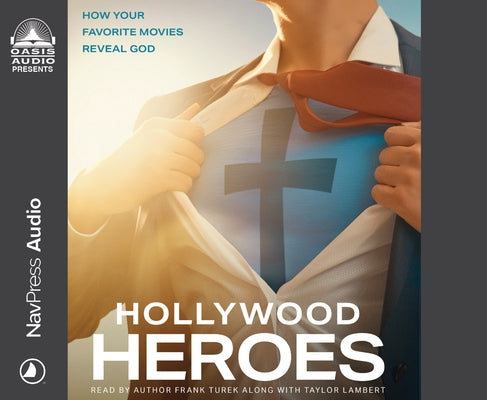 Hollywood Heroes: How Your Favorite Movies Reveal God by Turek, Frank