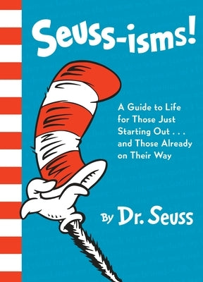 Seuss-Isms!: A Guide to Life for Those Just Starting Out...and Those Already on Their Way by Dr Seuss