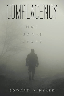 Complacency: One Man's Story by Minyard, Edward