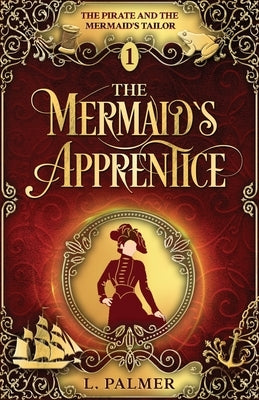 The Mermaid's Apprentice by Palmer, L.