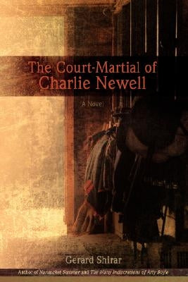 The Court-Martial of Charlie Newell by Shirar, Gerard