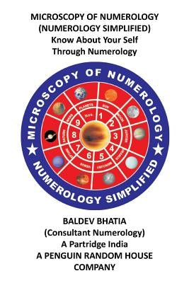 Microscopy of Numerology: Numerology Simplified by Bhatia, Baldev