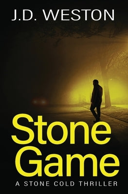 Stone Game: A British Action Crime Thriller by Weston, J. D.