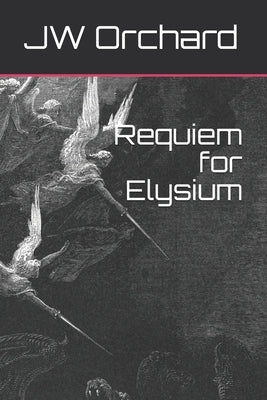 Requiem for Elysium by Orchard, Jw