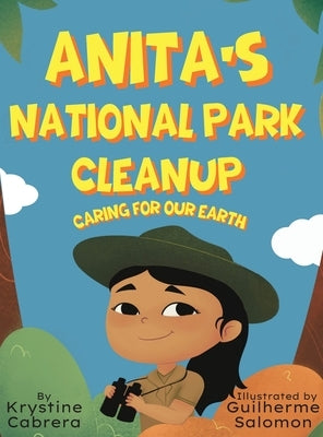 Anita's National Park Cleanup: Caring for Our Earth by Cabrera, Krystine