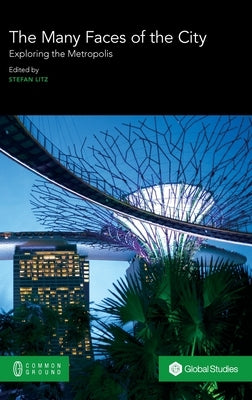 The Many Faces of the City: Exploring the Metropolis by Litz, Stefan