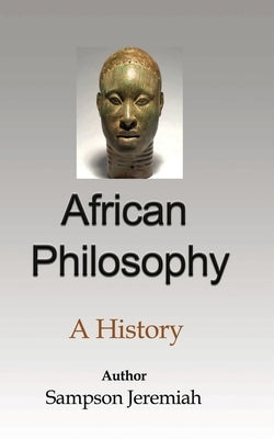 African Philosophy: A History by Igboanugo, Sampson